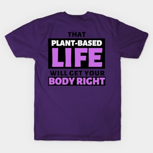 That Plant Based Life Will Get Your Body Right - Afrinubi T-Shirt